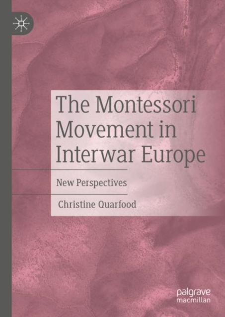 The Montessori Movement in Interwar Europe : New Perspectives, Hardback Book