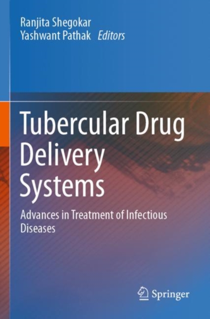 Tubercular Drug Delivery Systems : Advances in Treatment of Infectious Diseases, Paperback / softback Book