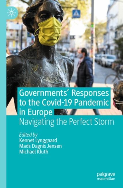 Governments' Responses to the Covid-19 Pandemic in Europe : Navigating the Perfect Storm, Paperback / softback Book