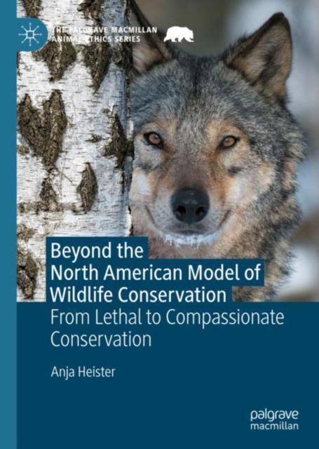 Beyond the North American Model of Wildlife Conservation : From Lethal to Compassionate Conservation, EPUB eBook