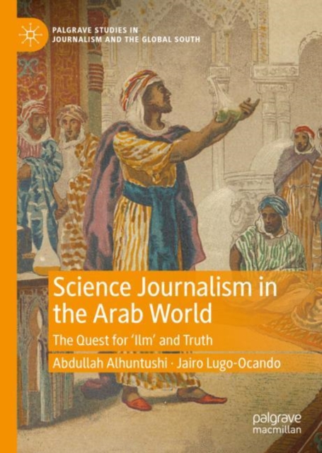 Science Journalism in the Arab World : The Quest for 'Ilm' and Truth, EPUB eBook