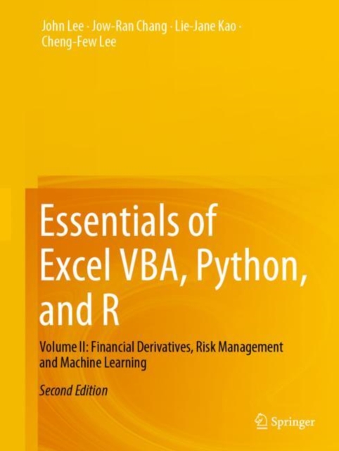 Essentials of Excel VBA, Python, and R : Volume II: Financial Derivatives, Risk Management and Machine Learning, Hardback Book