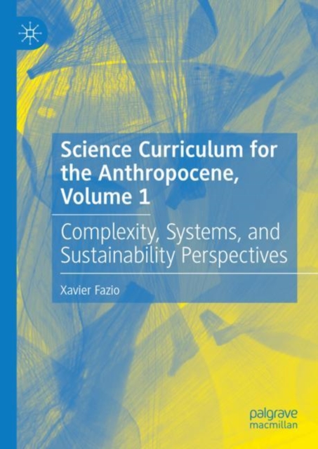 Science Curriculum for the Anthropocene, Volume 1 : Complexity, Systems, and Sustainability Perspectives, EPUB eBook