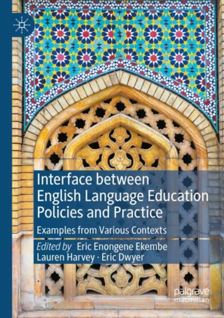 Interface between English Language Education Policies and Practice : Examples from Various Contexts, Paperback / softback Book