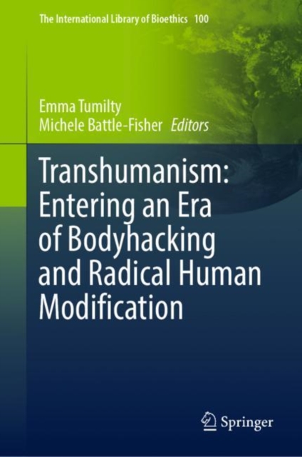 Transhumanism: Entering an Era of Bodyhacking and Radical Human Modification, Hardback Book