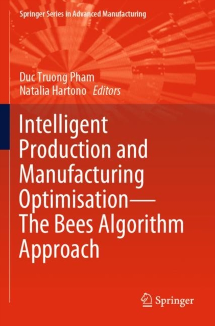 Intelligent Production and Manufacturing Optimisation—The Bees Algorithm Approach, Paperback / softback Book