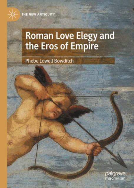 Roman Love Elegy and the Eros of Empire, Hardback Book