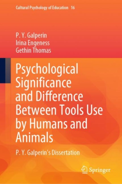 Psychological Significance and Difference Between Tools Use by Humans and Animals : P. Y. Galperin's Dissertation, Hardback Book