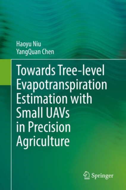 Towards Tree-level Evapotranspiration Estimation with Small UAVs in Precision Agriculture, Hardback Book