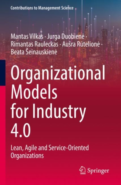 Organizational Models for Industry 4.0 : Lean, Agile and Service-Oriented Organizations, Paperback / softback Book
