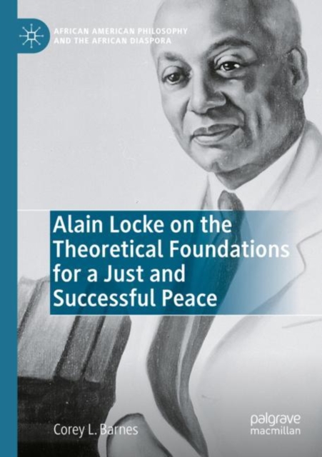 Alain Locke on the Theoretical Foundations for a Just and Successful Peace, Paperback / softback Book