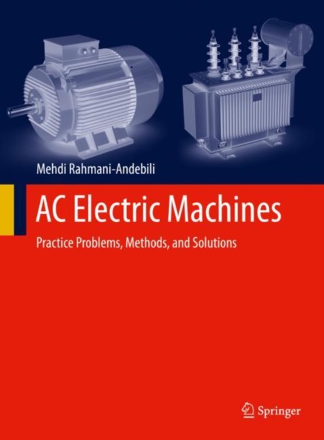 AC Electric Machines : Practice Problems, Methods, and Solutions, Hardback Book