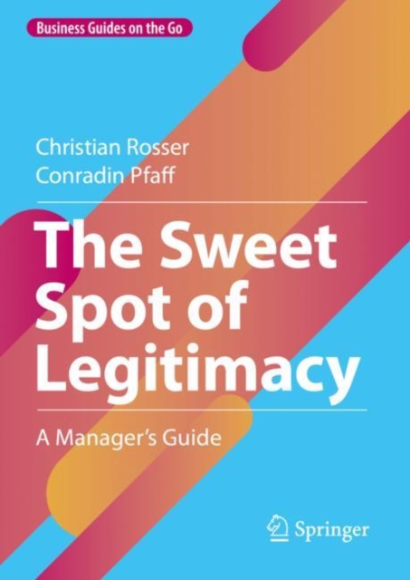 The Sweet Spot of Legitimacy : A Manager’s Guide, Hardback Book