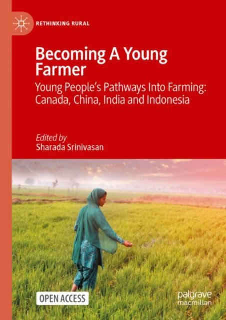 Becoming A Young Farmer : Young People’s Pathways Into Farming: Canada, China, India and Indonesia, Hardback Book