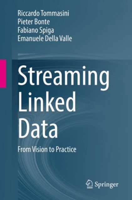 Streaming Linked Data : From Vision to Practice, Paperback / softback Book