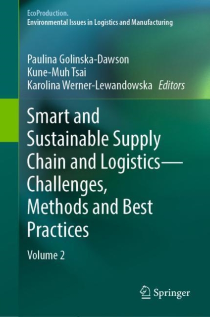 Smart and Sustainable Supply Chain and Logistics - Challenges, Methods and Best Practices : Volume 2, Hardback Book