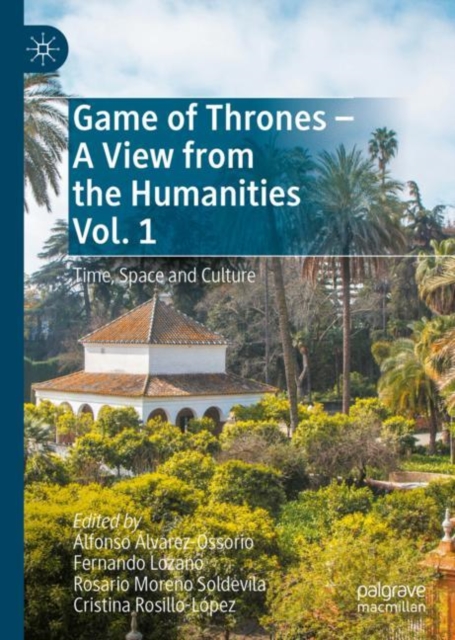 Game of Thrones - A View from the Humanities Vol. 1 : Time, Space and Culture, EPUB eBook