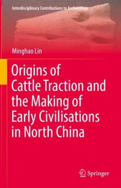 Origins of Cattle Traction and the Making of Early Civilisations in North China, EPUB eBook