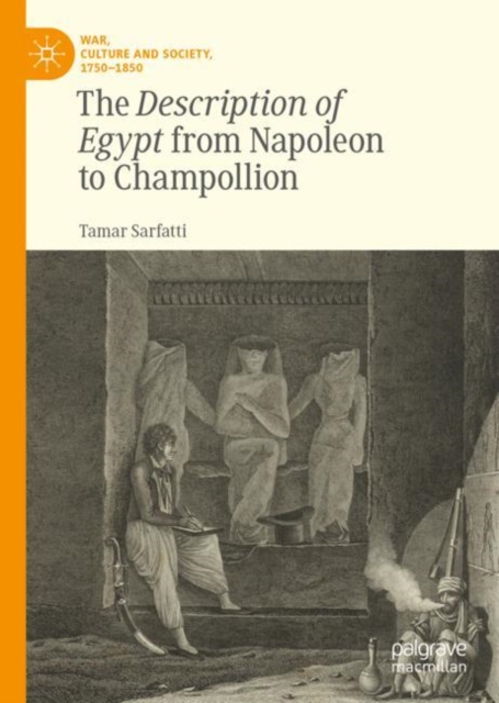 The Description of Egypt from Napoleon to Champollion, Hardback Book