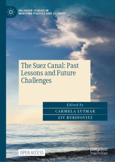 The Suez Canal: Past Lessons and Future Challenges, Hardback Book