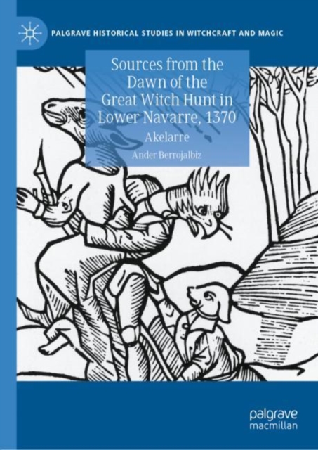 Sources from the Dawn of the Great Witch Hunt in Lower Navarre, 1370 : Akelarre, EPUB eBook