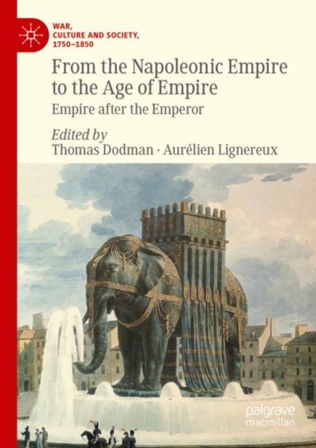 From the Napoleonic Empire to the Age of Empire : Empire after the Emperor, Paperback / softback Book