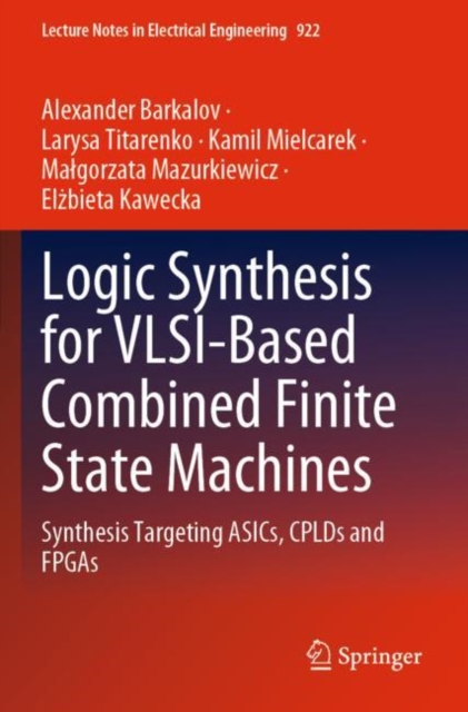 Logic Synthesis for VLSI-Based Combined Finite State Machines : Synthesis Targeting ASICs, CPLDs and FPGAs, Paperback / softback Book