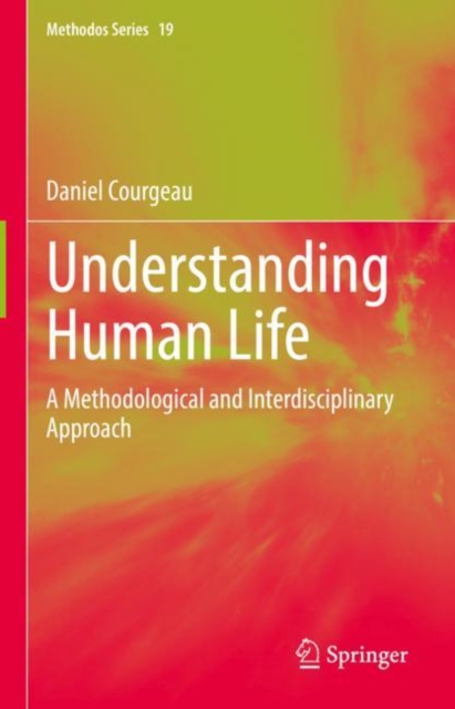 Understanding Human Life : A Methodological and Interdisciplinary Approach, Hardback Book