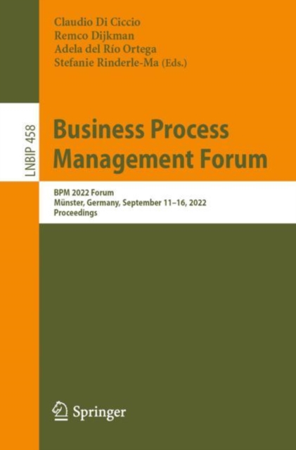 Business Process Management Forum : BPM 2022 Forum, Munster, Germany, September 11-16, 2022, Proceedings, Paperback / softback Book