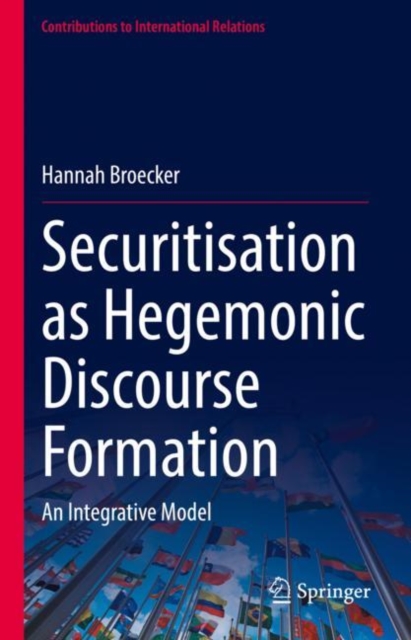 Securitisation as Hegemonic Discourse Formation : An Integrative Model, EPUB eBook