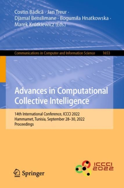 Advances in Computational Collective Intelligence : 14th International Conference, ICCCI 2022, Hammamet, Tunisia, September 28-30, 2022, Proceedings, Paperback / softback Book