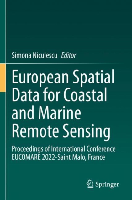 European Spatial Data for Coastal and Marine Remote Sensing : Proceedings of International Conference EUCOMARE 2022-Saint Malo, France, Paperback / softback Book