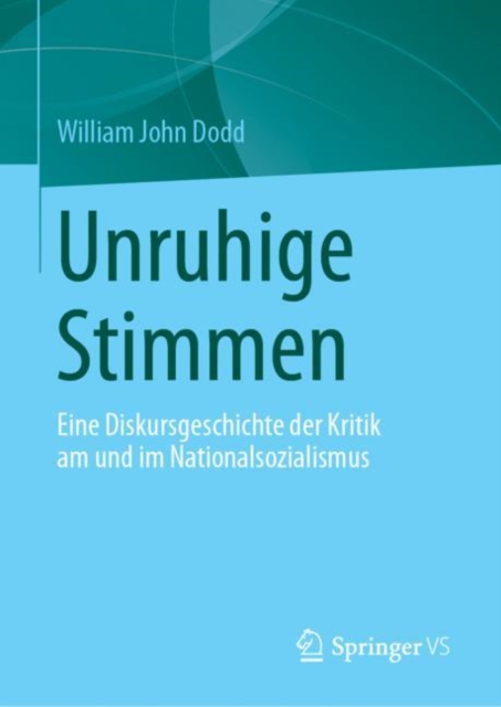 Unruhige Stimmen : Eine Diskursgeschichte der Kritik am und im Nationalsozialismus, EPUB eBook
