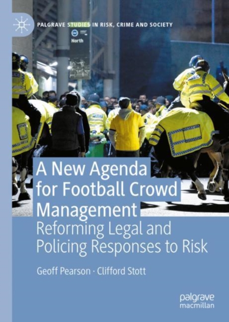 A New Agenda For Football Crowd Management : Reforming Legal and Policing Responses to Risk, EPUB eBook
