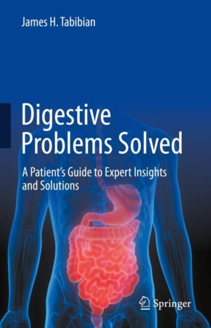 Digestive Problems Solved : A Patient's Guide to Expert Insights and Solutions, Hardback Book