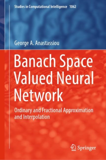 Banach Space Valued Neural Network : Ordinary and Fractional Approximation and Interpolation, EPUB eBook