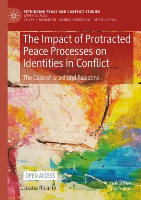 The Impact of Protracted Peace Processes on Identities in Conflict : The Case of Israel and Palestine, Paperback / softback Book