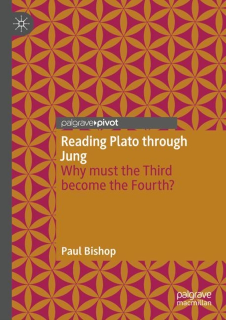 Reading Plato through Jung : Why must the Third become the Fourth?, Hardback Book