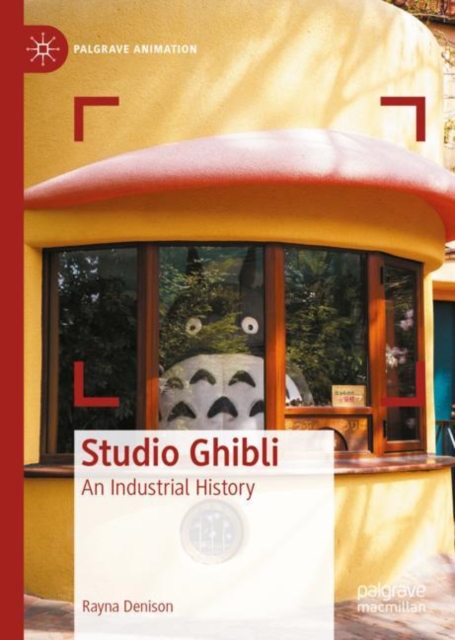 Studio Ghibli : An Industrial History, Hardback Book