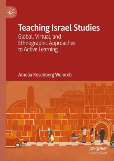 Teaching Israel Studies : Global, Virtual, and Ethnographic Approaches to Active Learning, EPUB eBook