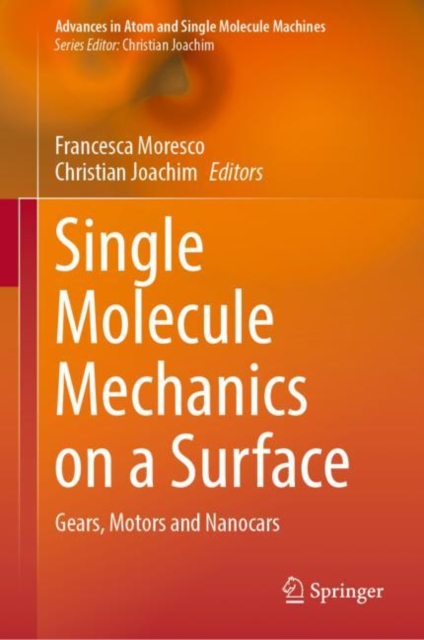Single Molecule Mechanics on a Surface : Gears, Motors and Nanocars, Hardback Book