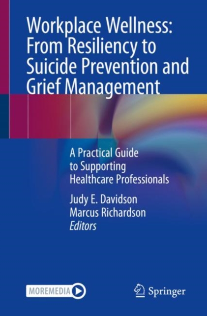 Workplace Wellness: From Resiliency to Suicide Prevention and Grief Management : A Practical Guide to Supporting Healthcare Professionals, EPUB eBook