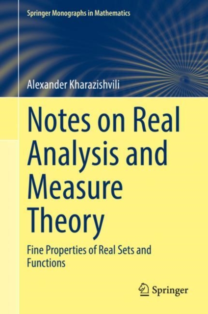 Notes on Real Analysis and Measure Theory : Fine Properties of Real Sets and Functions, Hardback Book