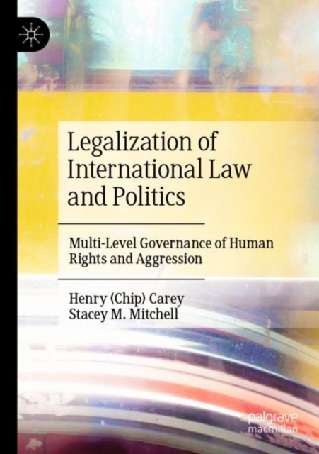 Legalization of International Law and Politics : Multi-Level Governance of Human Rights and Aggression, Paperback / softback Book