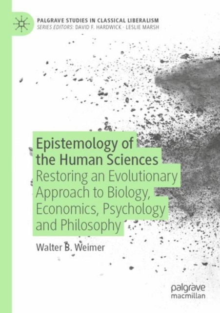 Epistemology of the Human Sciences : Restoring an Evolutionary Approach to Biology, Economics, Psychology and Philosophy, Paperback / softback Book