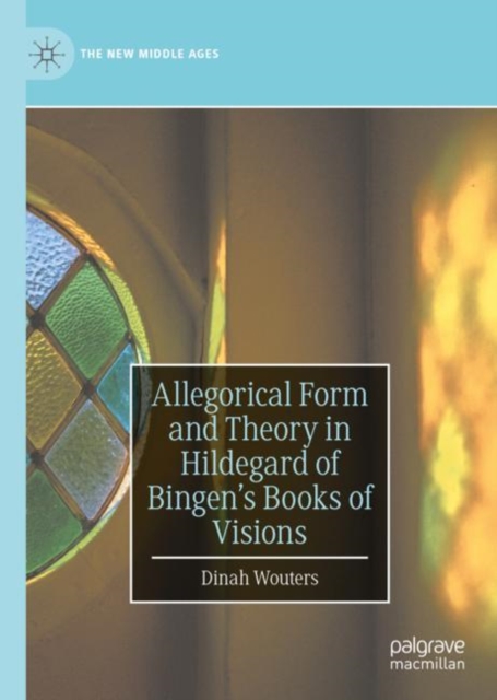 Allegorical Form and Theory in Hildegard of Bingen's Books of Visions, EPUB eBook