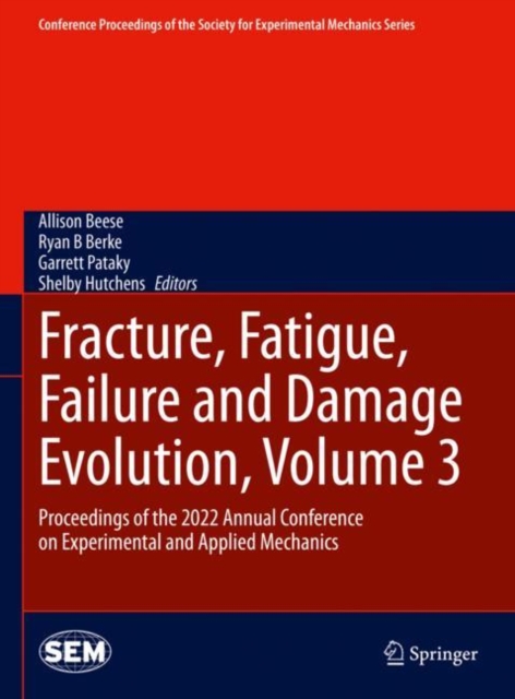 Fracture, Fatigue, Failure and Damage Evolution, Volume 3 : Proceedings of the 2022 Annual Conference on Experimental and Applied Mechanics, Hardback Book