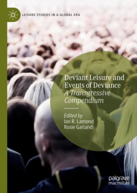 Deviant Leisure and Events of Deviance : A Transgressive Compendium, Hardback Book