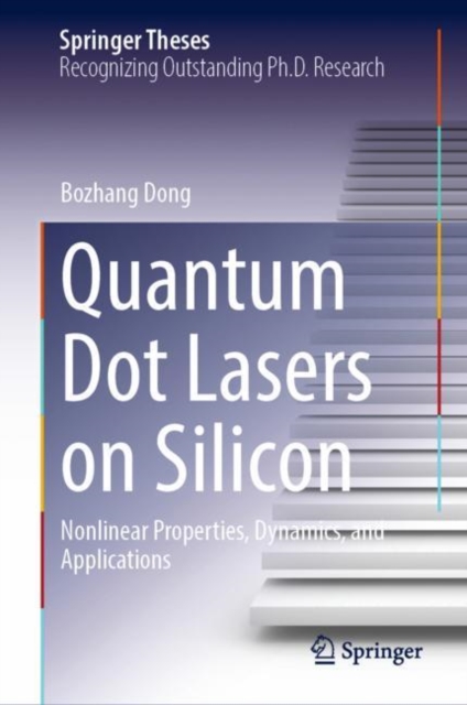 Quantum Dot Lasers on Silicon : Nonlinear Properties, Dynamics, and Applications, EPUB eBook