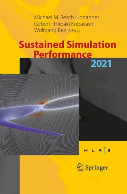 Sustained Simulation Performance 2021 : Proceedings of the Joint Workshop on Sustained Simulation Performance, University of Stuttgart (HLRS) and Tohoku University, 2021, Paperback / softback Book